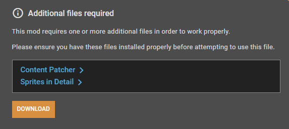 A popup from Nexus Mods saying additional files are required for the mod to run. It warns that you need other files installed before running the mod and lists the mods as hyperlinks.In the bottom left corner there is an orange download button.
